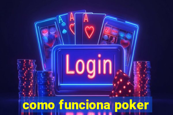 como funciona poker